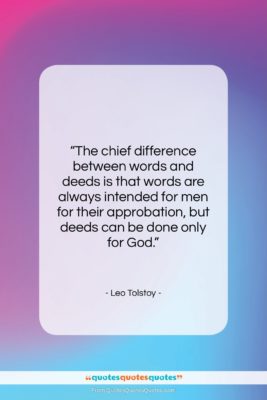 Leo Tolstoy quote: “The chief difference between words and deeds…”- at QuotesQuotesQuotes.com