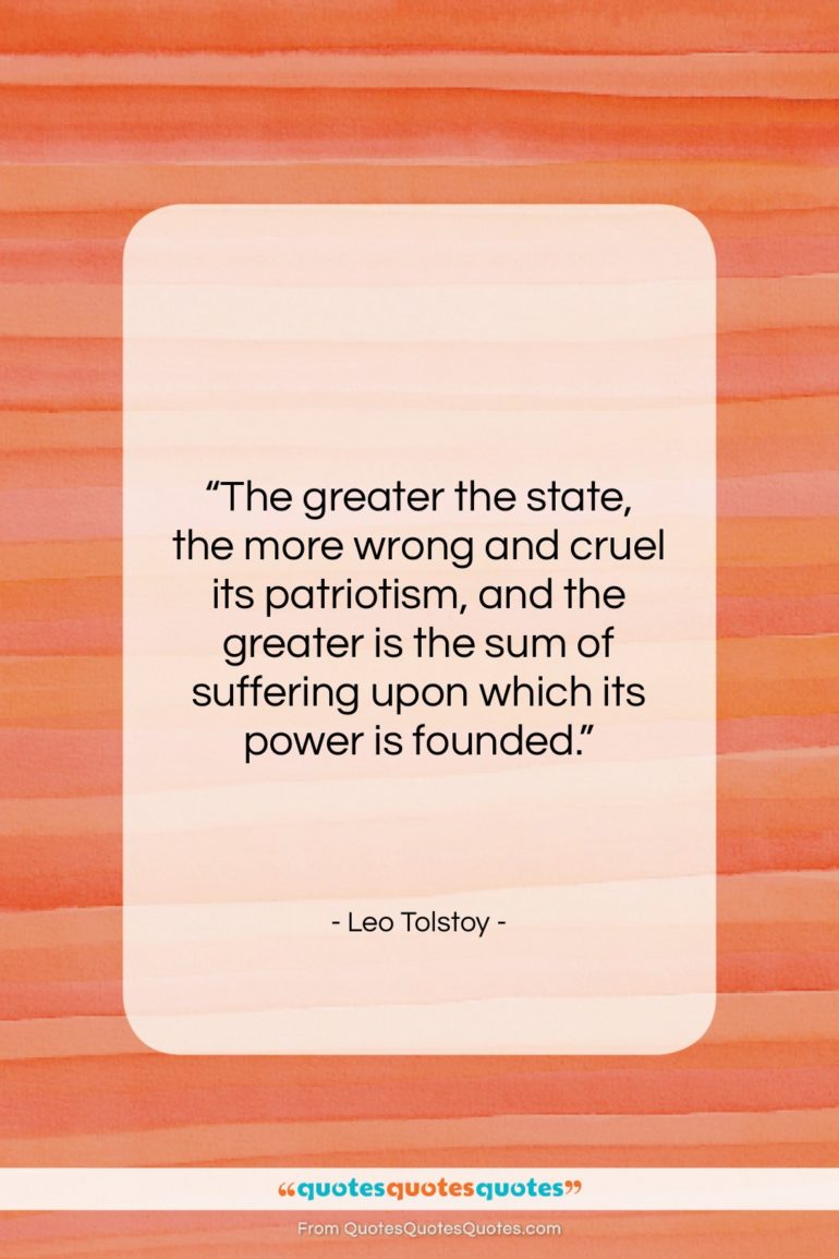 Leo Tolstoy quote: “The greater the state, the more wrong…”- at QuotesQuotesQuotes.com