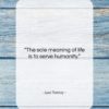 Leo Tolstoy quote: “The sole meaning of life is to…”- at QuotesQuotesQuotes.com