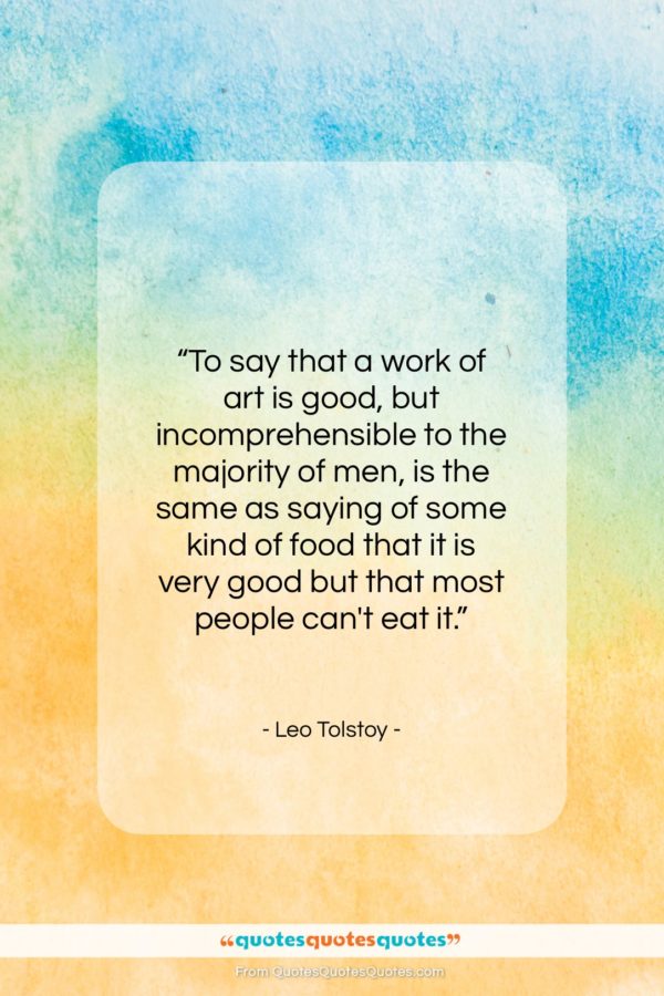 Leo Tolstoy quote: “To say that a work of art…”- at QuotesQuotesQuotes.com