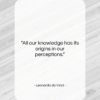 Leonardo da Vinci quote: “All our knowledge has its origins in…”- at QuotesQuotesQuotes.com