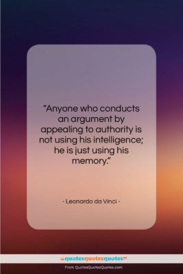 Leonardo da Vinci quote: “Anyone who conducts an argument by appealing…”- at QuotesQuotesQuotes.com