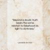 Leonardo da Vinci quote: “Beyond a doubt, truth bears the same…”- at QuotesQuotesQuotes.com