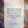 Leonardo da Vinci quote: “He who loves practice without theory is…”- at QuotesQuotesQuotes.com