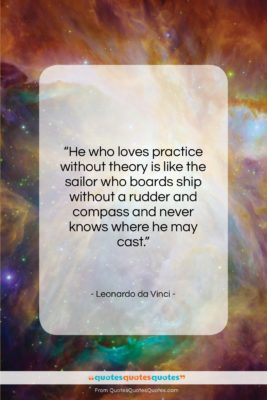 Leonardo da Vinci quote: “He who loves practice without theory is…”- at QuotesQuotesQuotes.com