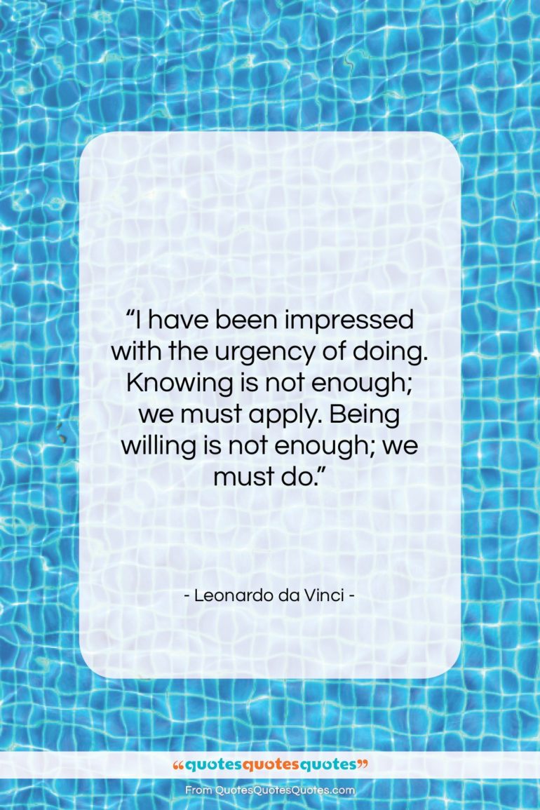 Leonardo da Vinci quote: “I have been impressed with the urgency…”- at QuotesQuotesQuotes.com