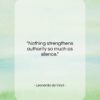 Leonardo da Vinci quote: “Nothing strengthens authority so much as silence…”- at QuotesQuotesQuotes.com