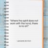 Leonardo da Vinci quote: “Where the spirit does not work with…”- at QuotesQuotesQuotes.com