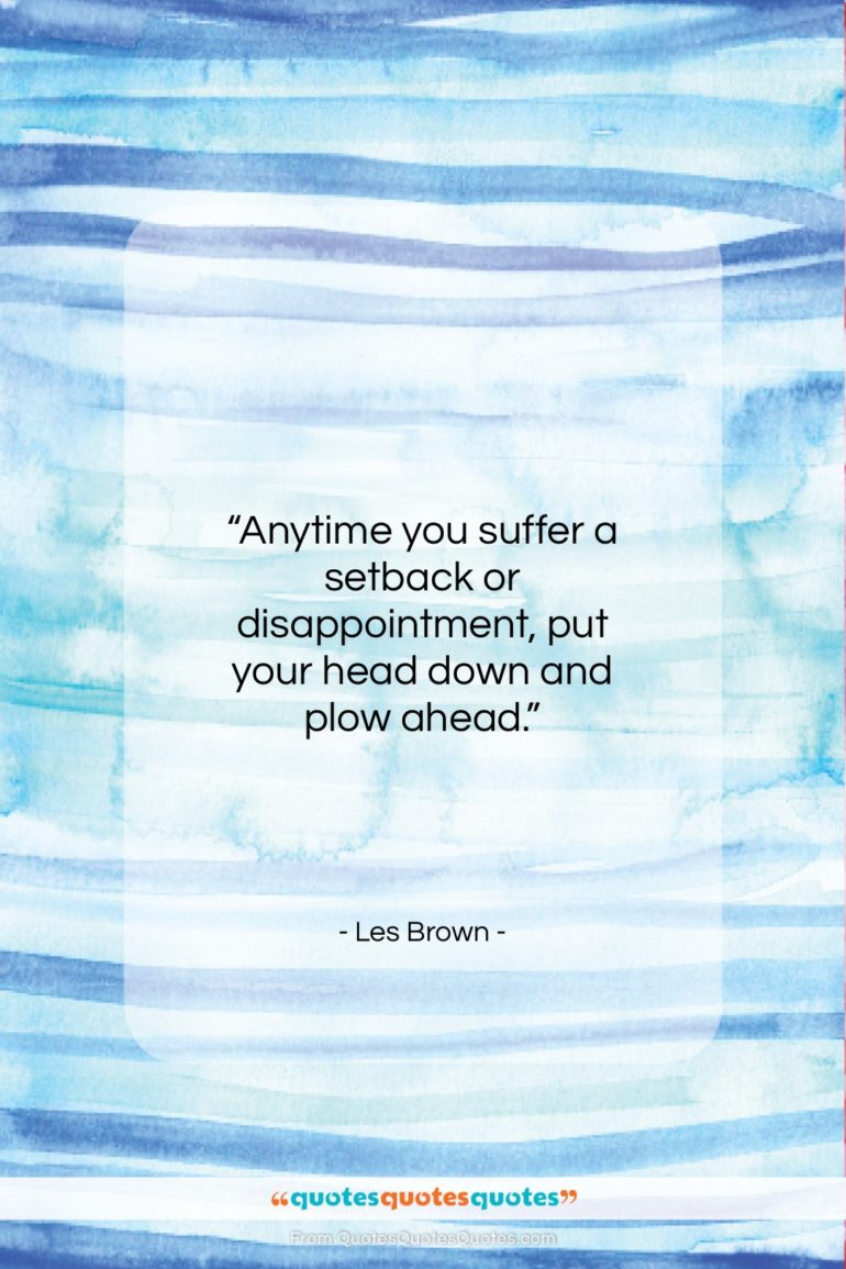 Les Brown quote: “Anytime you suffer a setback or disappointment…”- at QuotesQuotesQuotes.com