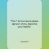 Les Brown quote: “Don’t let someone else’s opinion of you…”- at QuotesQuotesQuotes.com