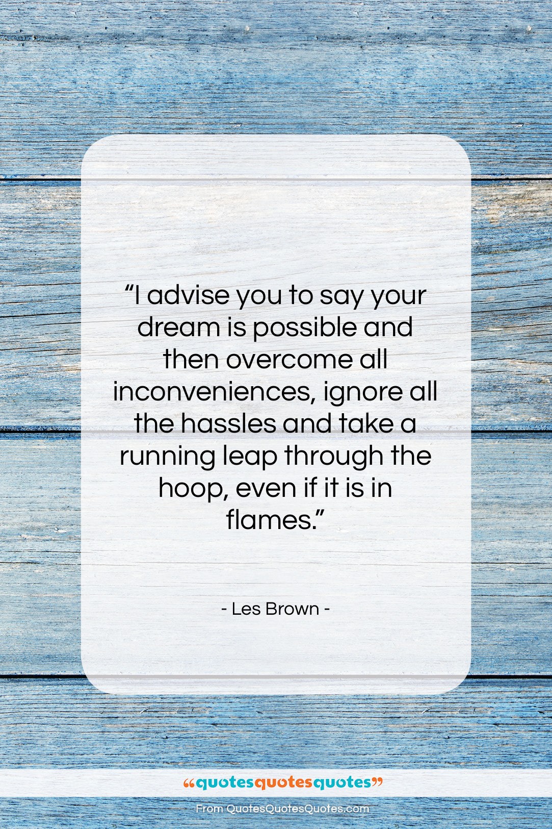 Les Brown quote: “I advise you to say your dream…”- at QuotesQuotesQuotes.com