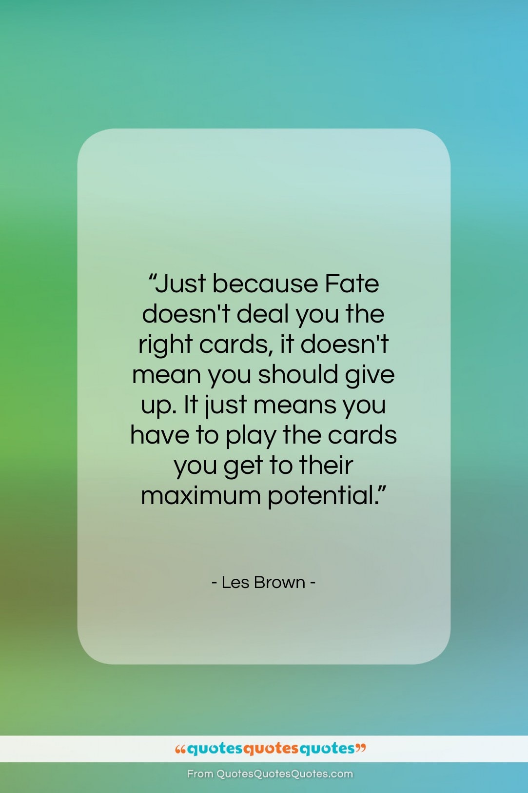 Les Brown quote: “Just because Fate doesn’t deal you the…”- at QuotesQuotesQuotes.com
