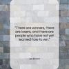 Les Brown quote: “There are winners, there are losers and…”- at QuotesQuotesQuotes.com