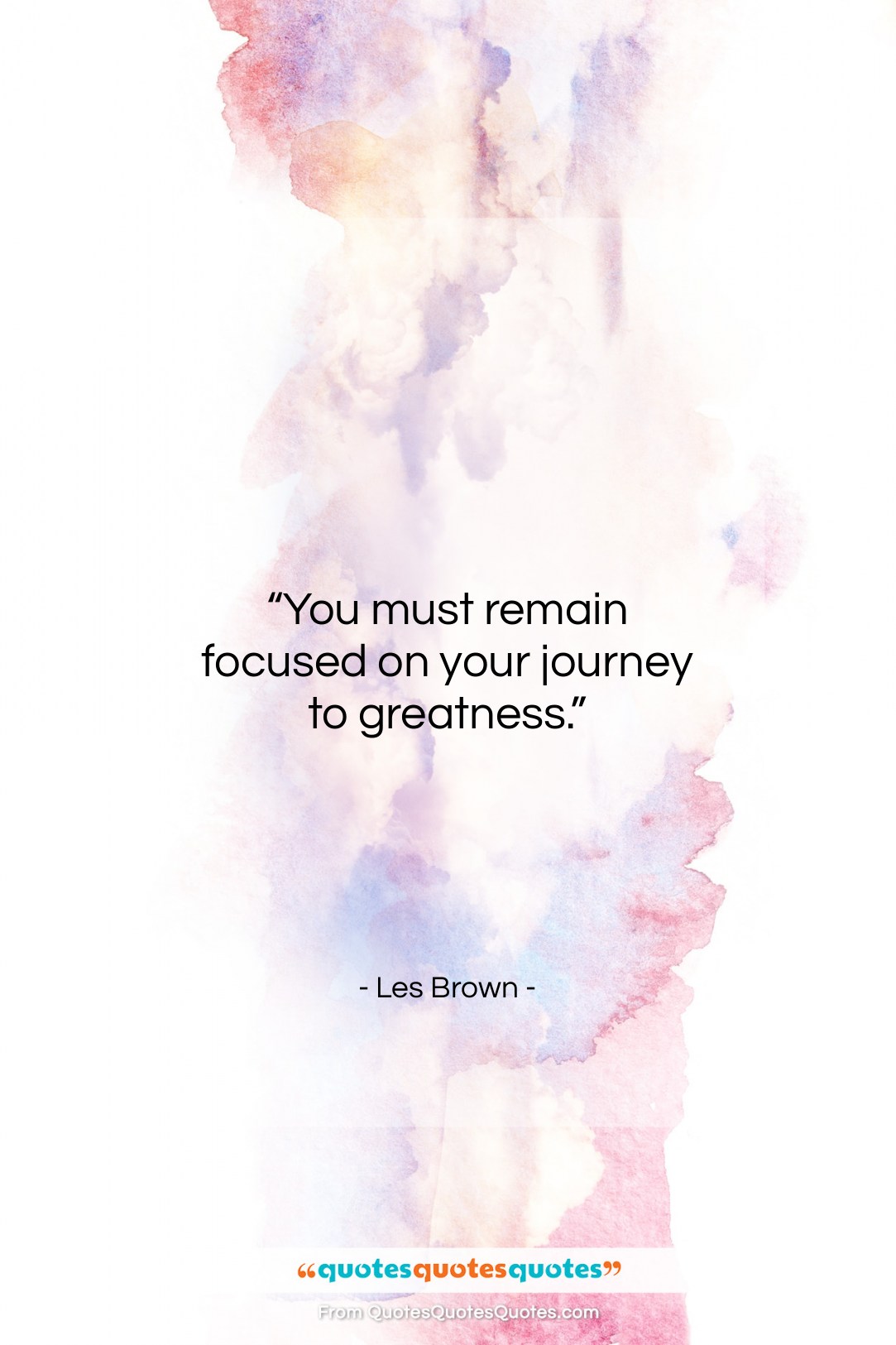 Les Brown quote: “You must remain focused on your journey…”- at QuotesQuotesQuotes.com