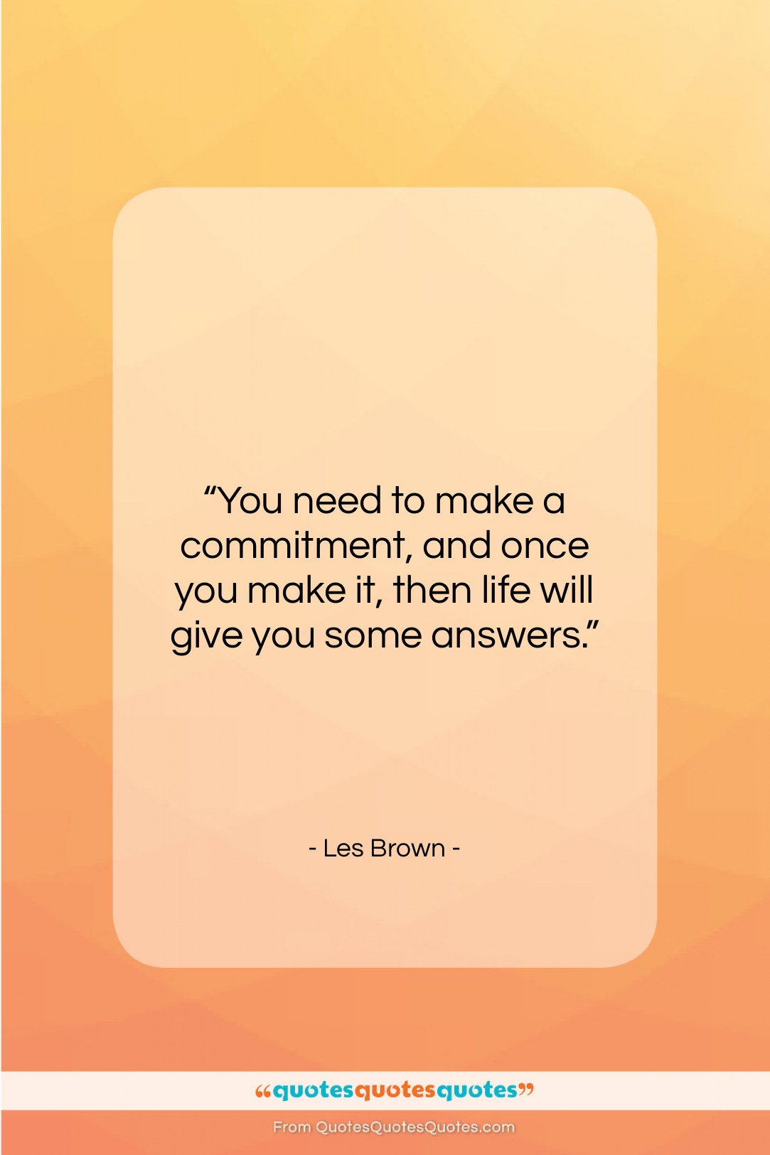 Les Brown quote: “You need to make a commitment, and…”- at QuotesQuotesQuotes.com