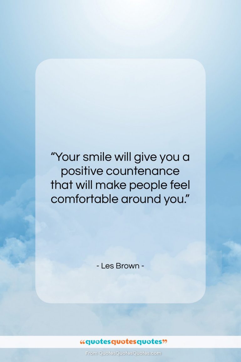 Les Brown quote: “Your smile will give you a positive…”- at QuotesQuotesQuotes.com