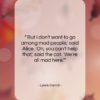 Lewis Carroll quote: “‘But I don’t want to go among…”- at QuotesQuotesQuotes.com