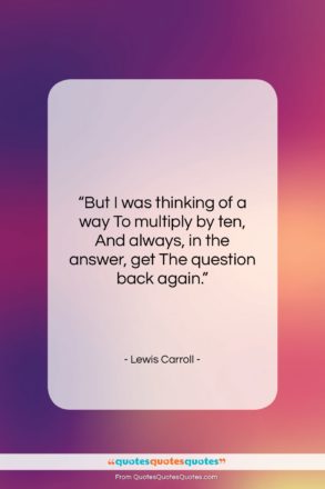 Lewis Carroll quote: “But I was thinking of a way…”- at QuotesQuotesQuotes.com