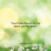Lewis Mumford quote: “Don’t take the will for the deed;…”- at QuotesQuotesQuotes.com