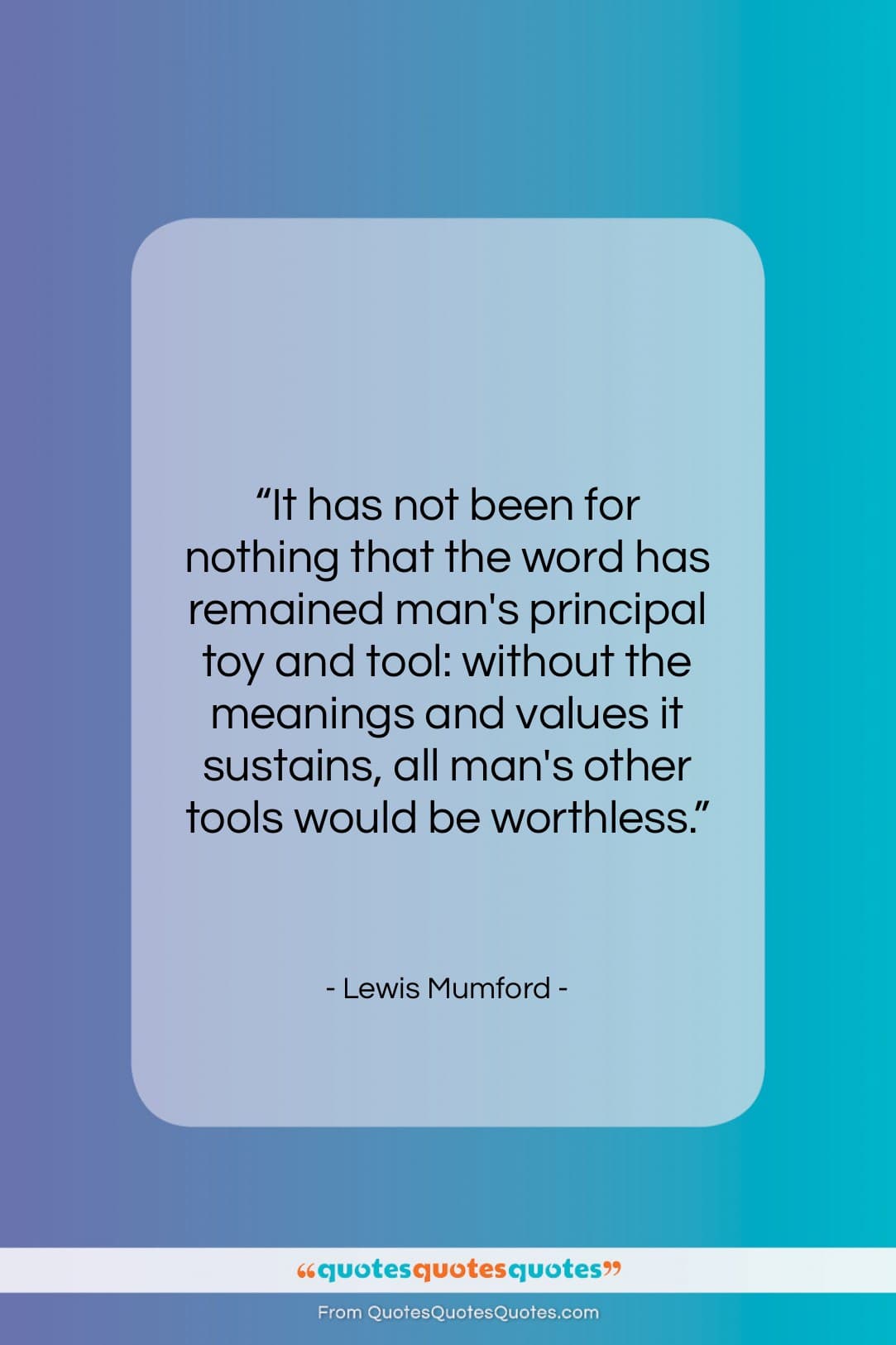 Lewis Mumford quote: “It has not been for nothing that…”- at QuotesQuotesQuotes.com