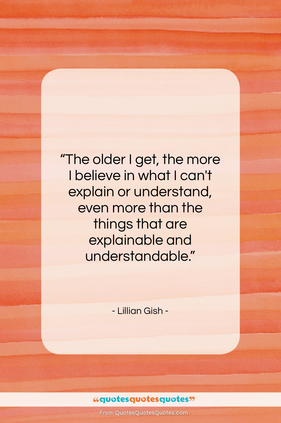 Lillian Gish quote: “The older I get, the more I…”- at QuotesQuotesQuotes.com