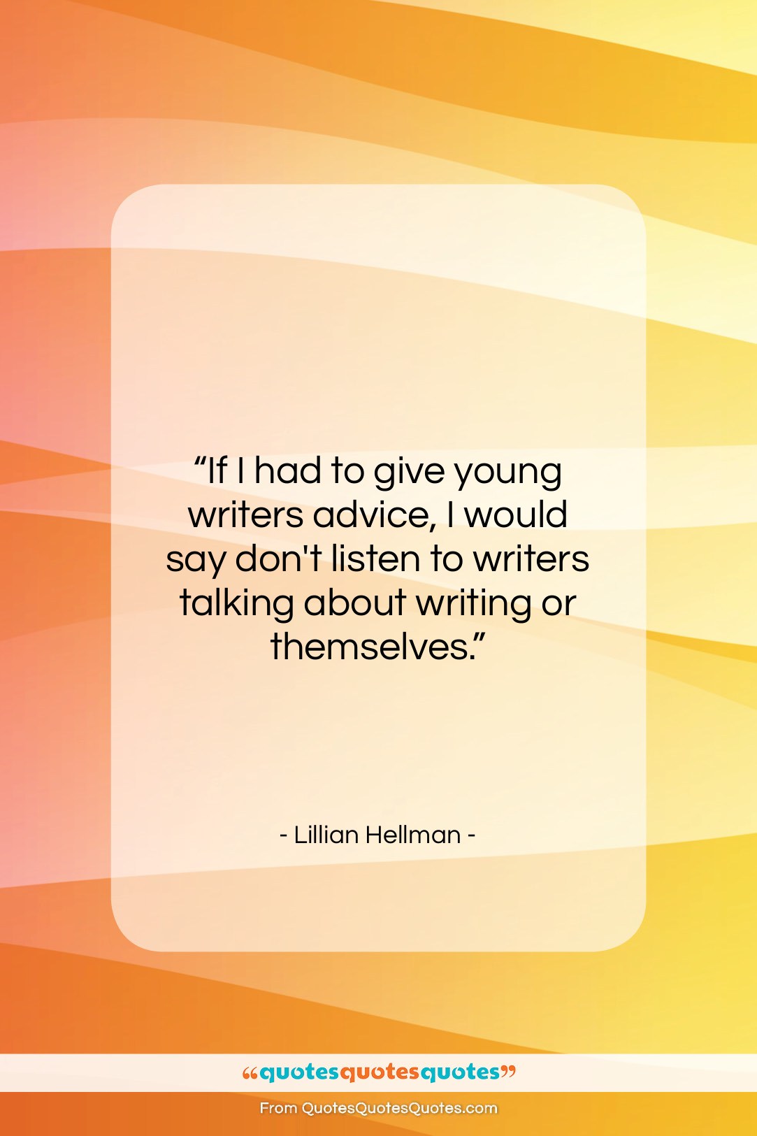 Lillian Hellman quote: “If I had to give young writers…”- at QuotesQuotesQuotes.com