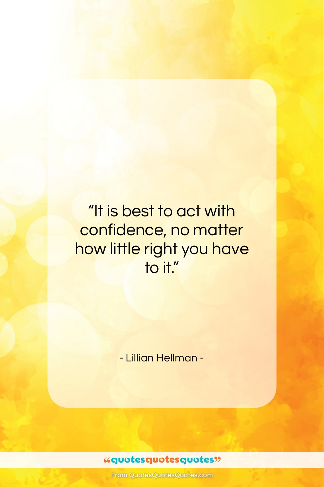 Lillian Hellman quote: “It is best to act with confidence,…”- at QuotesQuotesQuotes.com