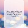 Lillian Hellman quote: “Nothing you write, if you hope to…”- at QuotesQuotesQuotes.com
