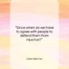 Lillian Hellman quote: “Since when do we have to agree…”- at QuotesQuotesQuotes.com