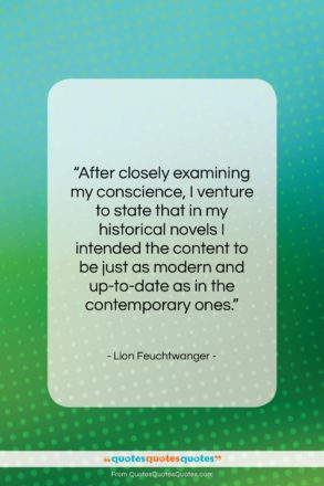 Lion Feuchtwanger quote: “After closely examining my conscience, I venture…”- at QuotesQuotesQuotes.com