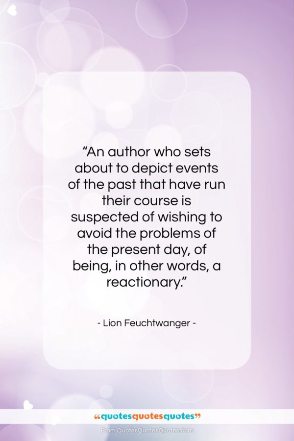 Lion Feuchtwanger quote: “An author who sets about to depict…”- at QuotesQuotesQuotes.com
