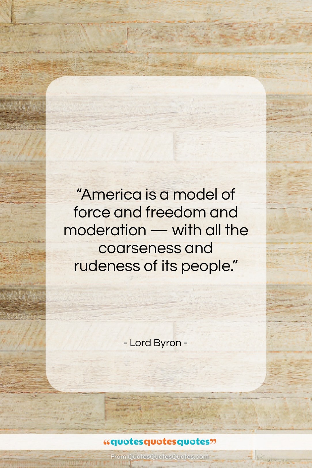 Lord Byron quote: “America is a model of force and…”- at QuotesQuotesQuotes.com