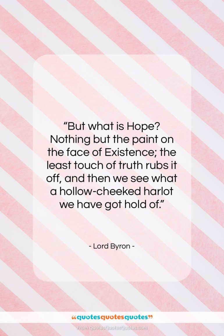 Lord Byron quote: “But what is Hope? Nothing but the…”- at QuotesQuotesQuotes.com