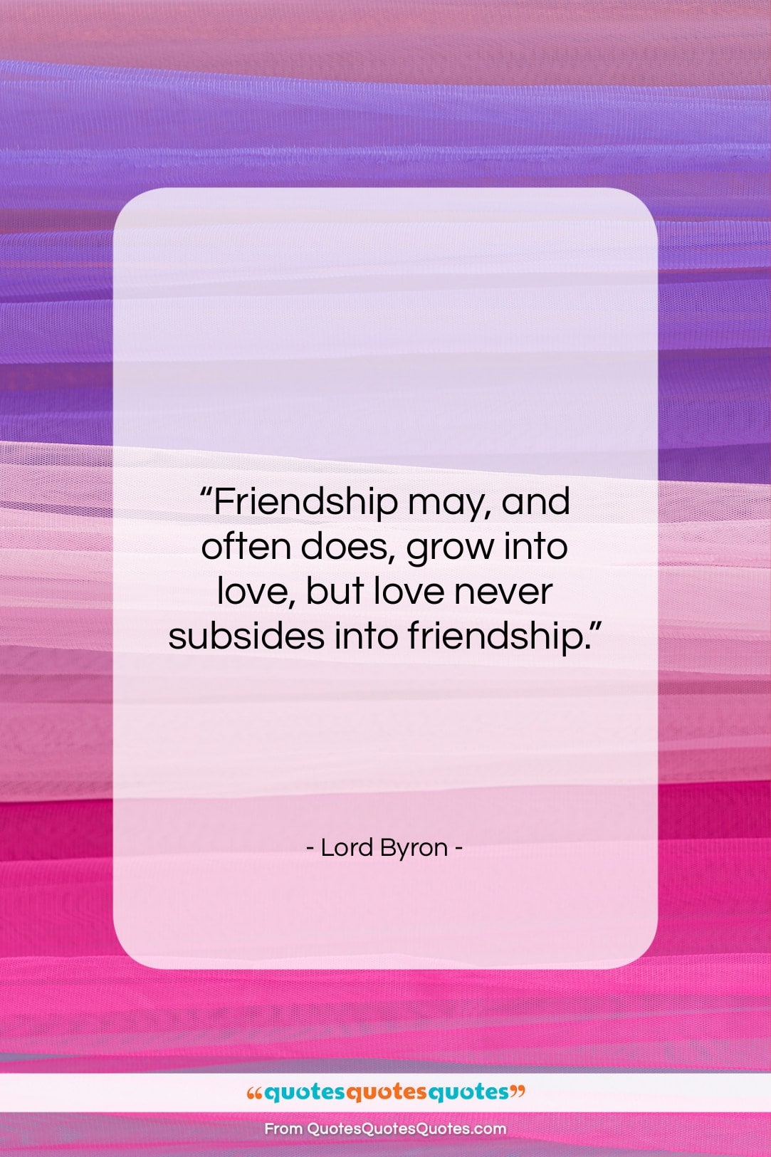 Lord Byron quote: “Friendship may, and often does, grow into…”- at QuotesQuotesQuotes.com