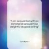 Lord Byron quote: “I am acquainted with no immaterial sensuality…”- at QuotesQuotesQuotes.com