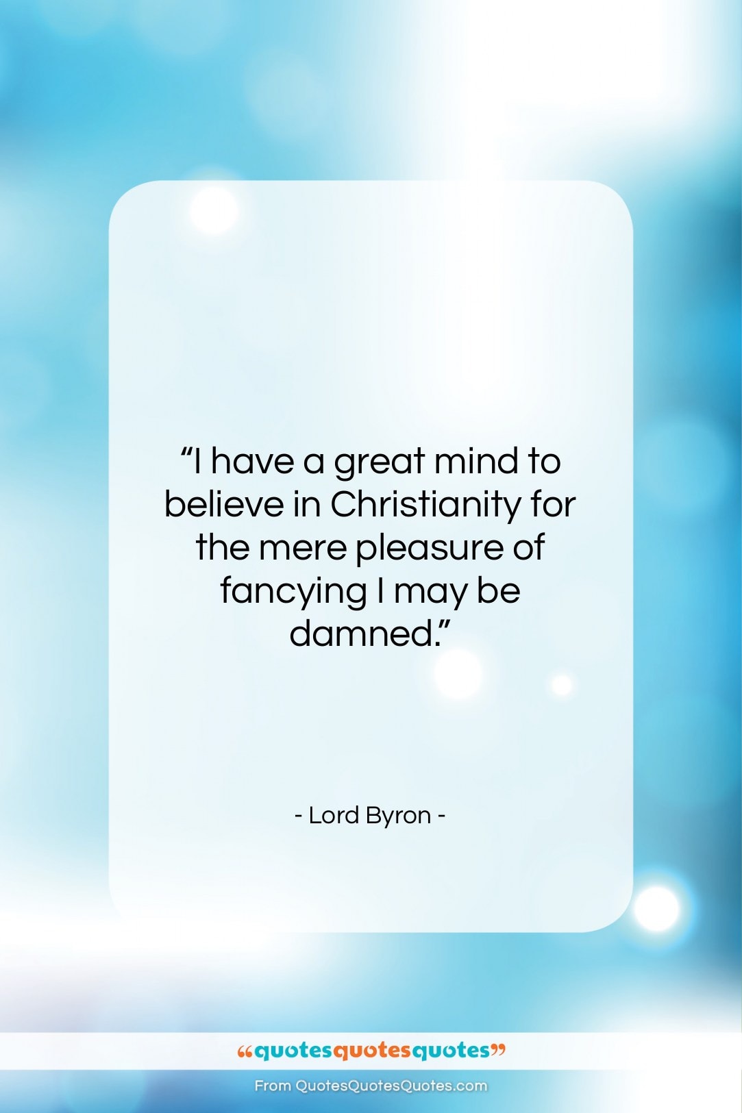 Lord Byron quote: “I have a great mind to believe…”- at QuotesQuotesQuotes.com