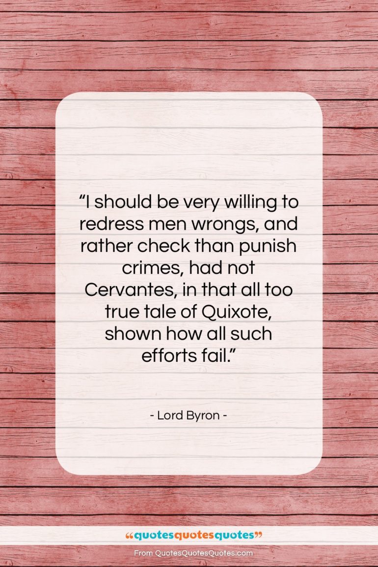 Lord Byron quote: “I should be very willing to redress…”- at QuotesQuotesQuotes.com