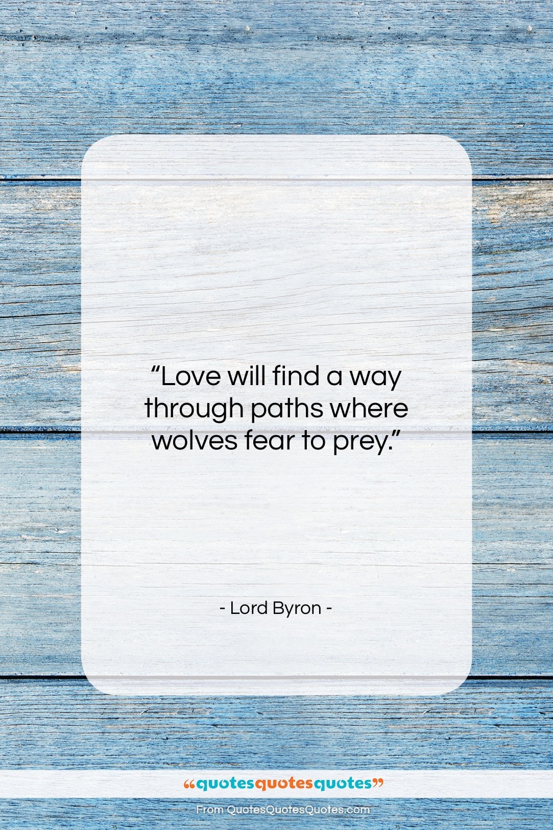 Lord Byron quote: “Love will find a way through paths…”- at QuotesQuotesQuotes.com
