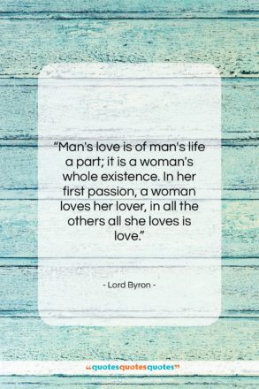 Lord Byron quote: “Man’s love is of man’s life a…”- at QuotesQuotesQuotes.com