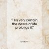 Lord Byron quote: “‘Tis very certain the desire of life…”- at QuotesQuotesQuotes.com