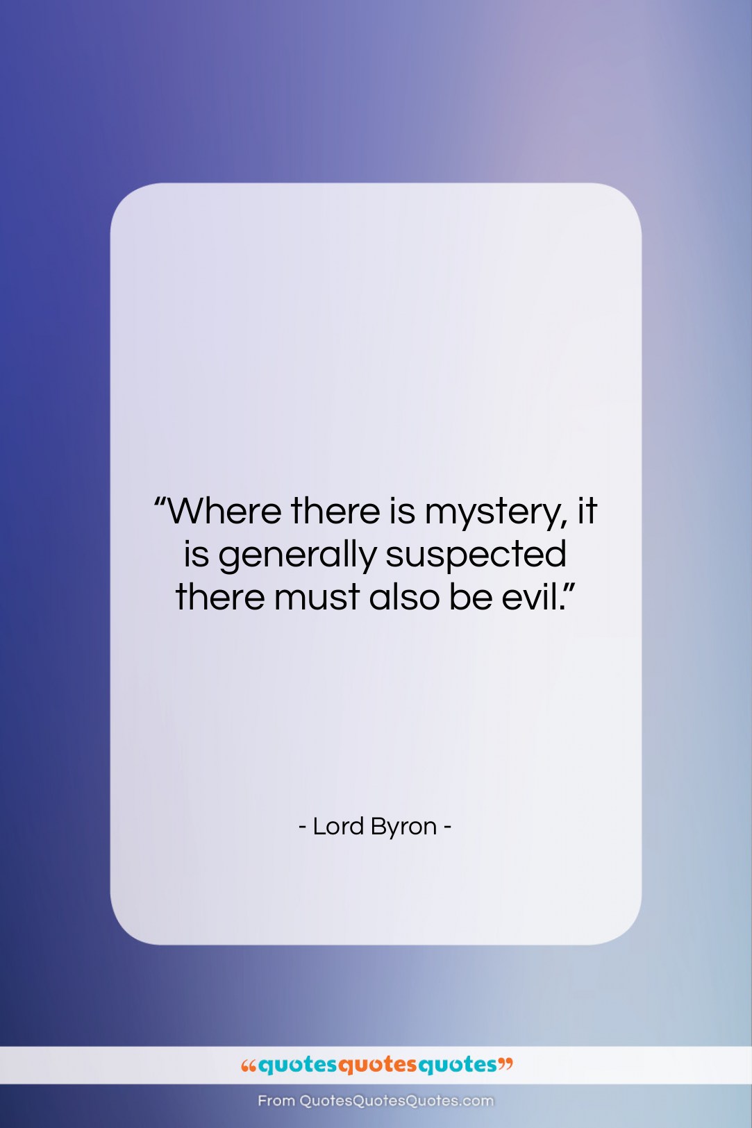Lord Byron quote: “Where there is mystery, it is generally…”- at QuotesQuotesQuotes.com