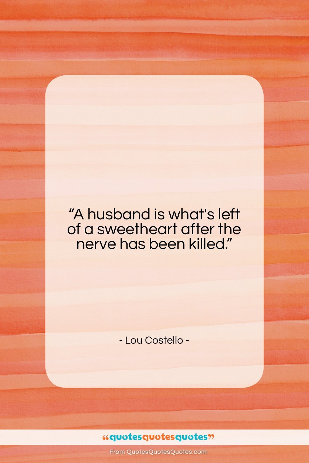 Lou Costello quote: “A husband is what’s left of a…”- at QuotesQuotesQuotes.com