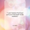 Lou Holtz quote: “I can’t believe that God put us…”- at QuotesQuotesQuotes.com