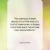 Louis L’Amour quote: “No memory is ever alone; it’s at…”- at QuotesQuotesQuotes.com