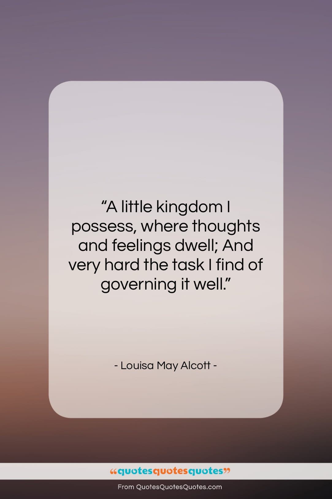 Louisa May Alcott quote: “A little kingdom I possess, where thoughts…”- at QuotesQuotesQuotes.com