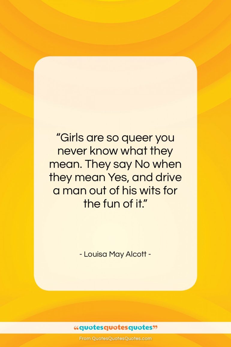 Louisa May Alcott quote: “Girls are so queer you never know…”- at QuotesQuotesQuotes.com
