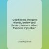 Louisa May Alcott quote: “Good books, like good friends, are few…”- at QuotesQuotesQuotes.com