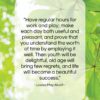 Louisa May Alcott quote: “Have regular hours for work and play;…”- at QuotesQuotesQuotes.com