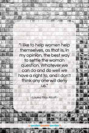Louisa May Alcott quote: “I like to help women help themselves,…”- at QuotesQuotesQuotes.com