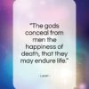 Lucan quote: “The gods conceal from men the happiness…”- at QuotesQuotesQuotes.com